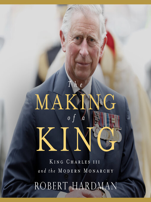 Title details for The Making of a King by Robert Hardman - Available